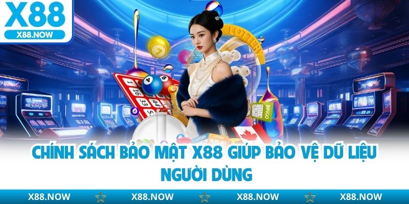 Chính sách bảo mật X88 giúp bảo vệ dữ liệu người dùng