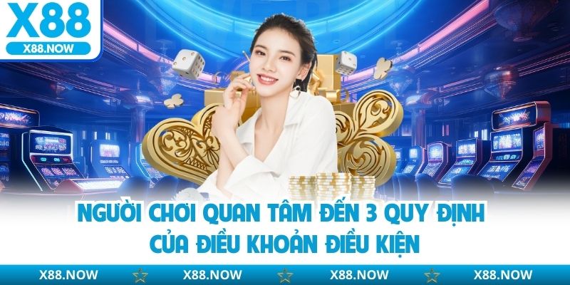 Người chơi quan tâm đến 3 quy định của điều khoản điều kiện
