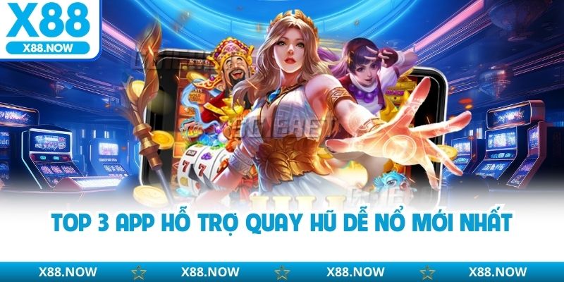 Top 3 app hỗ trợ quay hũ dễ nổ mới nhất